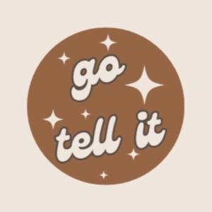 go tell it