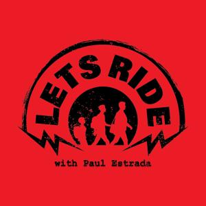 Let's Ride w/ Paul Estrada