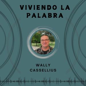 Viviendo la Palabra con Wally Cassellius