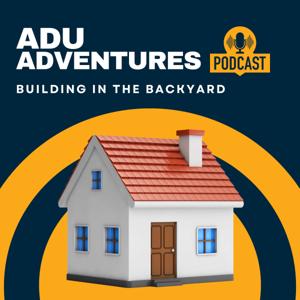 ADU Adventures: Building in Your Backyard