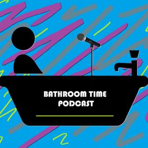 Bathroom Time Podcast