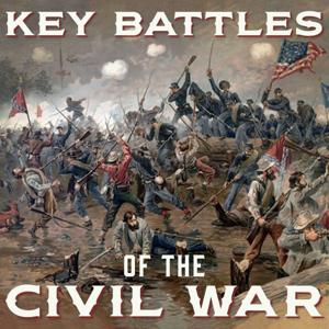 Key Battles of the Civil War by Key Battles of the Civil War