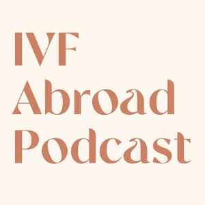 IVF abroad: TTC and infertility for those considering conceiving abroad