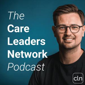 The Care Leaders Network Podcast