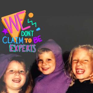 We Don’t Claim to be Experts