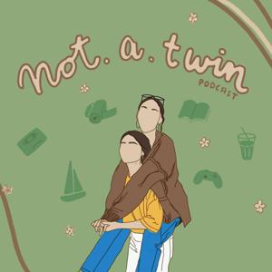Not.A.Twin Podcast