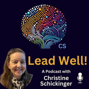 Lead Well! with Christine Schickinger