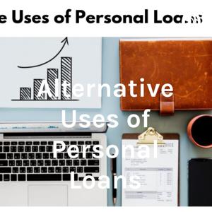 Alternative Uses of Personal Loans
