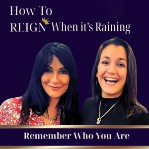 Transformation & Healing: How to Reign When it's Raining®