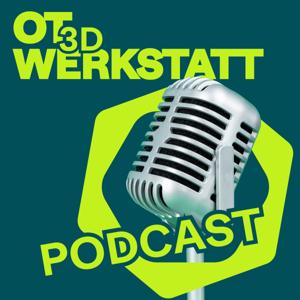 OT 3D® Werkstatt Podcast - 3D-Druck und Innovation in der Orthopädietechnik