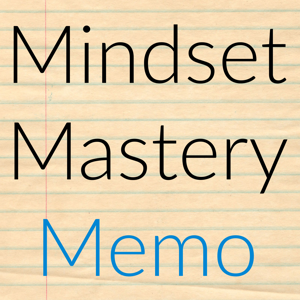 The Mindset Mastery Memo