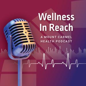Wellness In Reach: A Mount Carmel Podcast