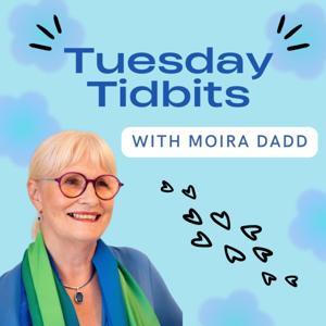 Tuesday Tidbits with Moira Dadd