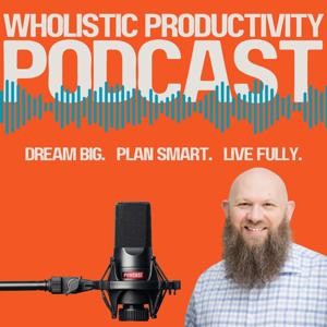 The Wholistic Productivity Podcast