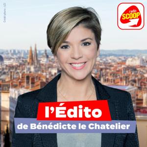 L'édito de Bénédicte Le Chatelier - Radio SCOOP
