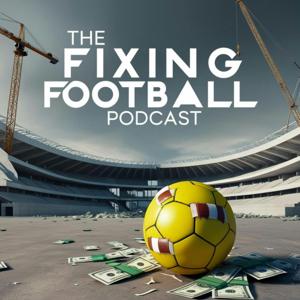 The Fixing Football Podcast