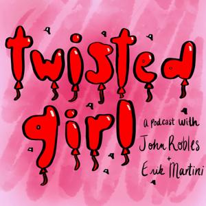 Twisted Girl with John Robles and Erik Martini