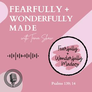 Fearfully and Wonderfully Made