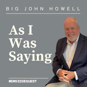 As I Was Saying with Big John Howell