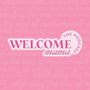 Welcome Mama