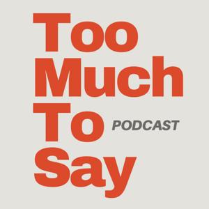 Too Much To Say by TMTS Podcast