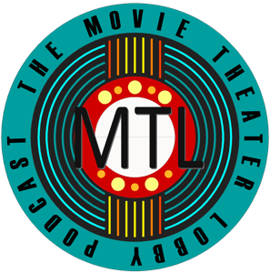 The Movie Theater Lobby Podcast