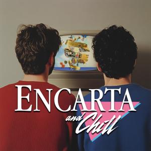 Encarta & Chill | A 90s Podcast