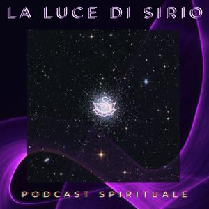La Luce di Sirio | Podcast Spirituale alla Ricerca della Verità