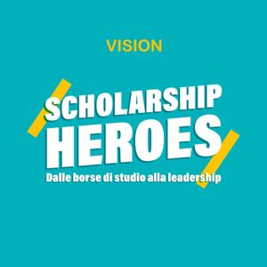Scholarship Heroes: dalle borse di studio alla leadership