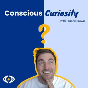 Conscious Curiosity