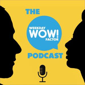 The Weekday Wow Factor Podcast