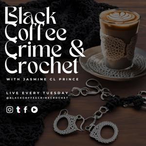 Black Coffee, Crime, and Crochet