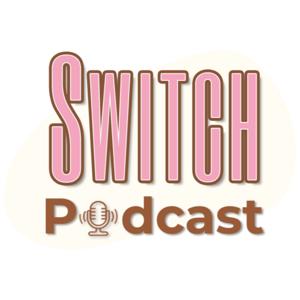 Switch Podcast