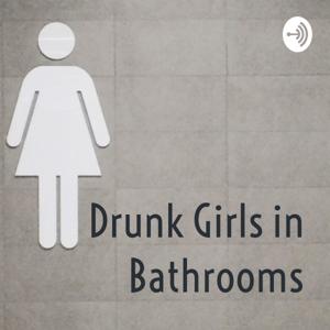 Drunk Girls in Bathrooms