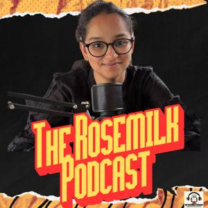 THE ROSEMILK PODCAST
