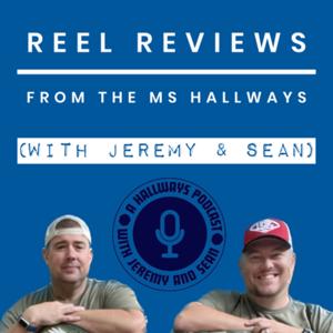 Reel Reviews From the MS Hallways (with Jeremy and Sean)