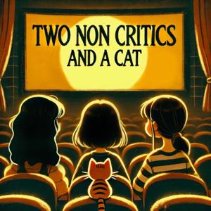 Two Non-Critics and a Cat
