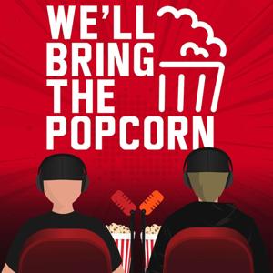 We'll Bring The Popcorn
