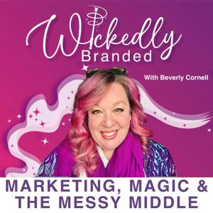 Marketing, Magic, & The Messy Middle: Wickedly Branded