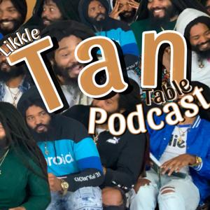 Likkle Tan Table Podcast