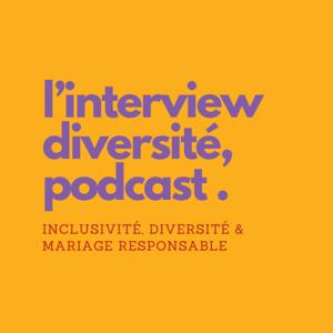 L'interview diversité - Inclusivité, diversité et mariage responsable