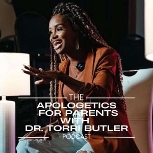 Apologetics for Parents with Dr. Torri Butler