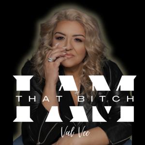 I Am That Bitch Podcast