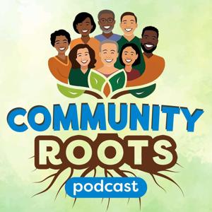 Community Roots Podcast