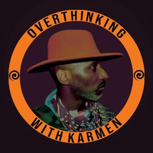 Overthinking with Karmen
