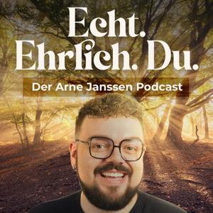Echt. Ehrlich. Du. Der Arne Janssen Podcast