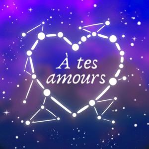 À tes amours