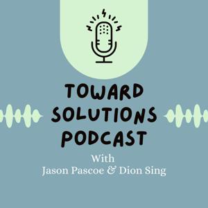 Toward Solutions Podcast