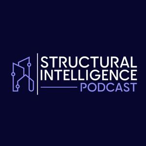 Structural Intelligence Podcast