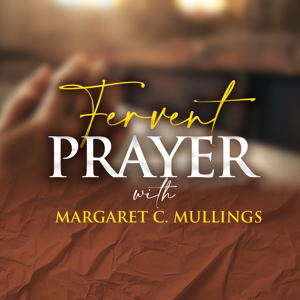 Fervent Prayer with Margaret Christine Mullings